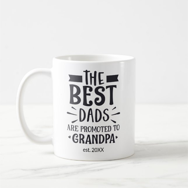 Custom Year The Best Dads Get Promoted to Grandpa Coffee Mug (Left)