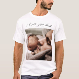 Custom Your Dad Photo T-Shirt - I Love You Dad