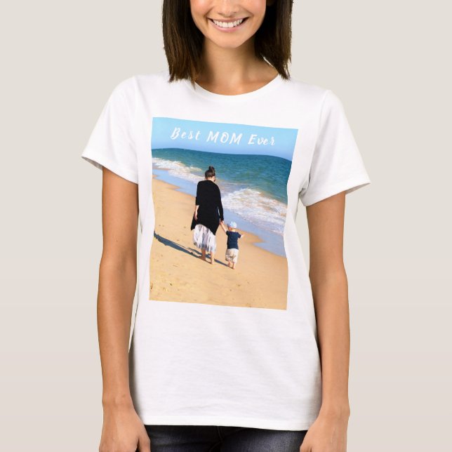Custom Your Mom Photo T-Shirt Text - Best MOM Ever (Front)