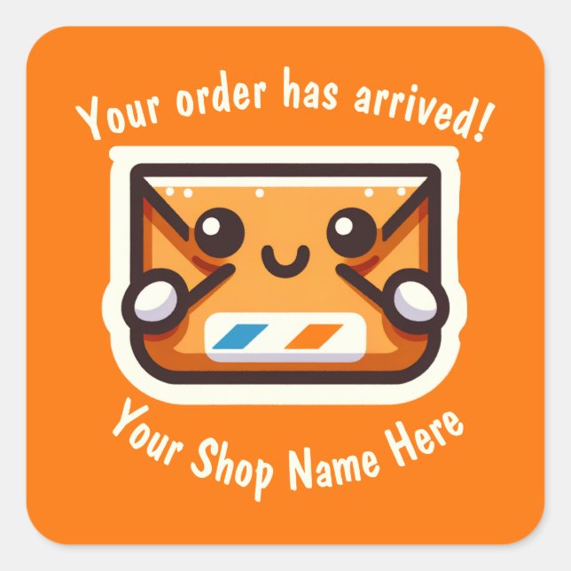 Custom Your Order Has Arrived for Small Business Square Sticker (Front)