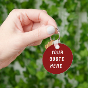 Custom Your Quote Here Gift Maroon Personalized Keychain