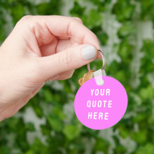 Custom Your Quote Here Gift Pink Personalized Keychain