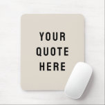 Custom Your Quote Here Personalized Text Modern Mouse Pad<br><div class="desc">custom your quote here mousepad,  Personalized Text Modern Mouse Pad,  customized with any words logo,  small business welcome bag gift,  sister brother for her him,  gaming mom dad mother father,  gamer kid child's room present,  from mama fiancee girlfriend boyfriend,  wife husband mum daughter Christmas,  Anniversary mommy birthday son grandson</div>