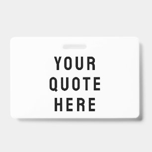 Custom Your Quote Here Personalized Text Name Badge