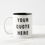 Custom Your Quote Here Personalized Text Present Two-Tone Coffee Mug<br><div class="desc">custom your quote here mug, Personalized coffee tea with text, sister bridesmaid welcome bag gift, for maid of honour honour, matron wedding logo bachelorette party, hen do night destination trip, bridal shower guest present bach, housewarming cup her mom dad, her groom groomsman best man, bachelor stag Christmas his birthday, new...</div>