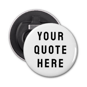Custom Your Quote Here Personalized Text Saying Bottle Opener