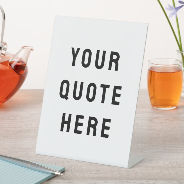 Custom Your Quote Here Personalized Text Table Pedestal Sign (In SItu)