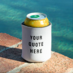 Custom Your Quote Here Personalized Text White Can Cooler<br><div class="desc">custom your quote here gift,  Personalized can cooler with text,  sister bridesmaid welcome bag present,  for maid of honour honour,  matron wedding beach bachelorette party,  hen do night destination trip,  bridal shower guest her bach,  lake pool birthday anniversary his,  bachelor stag groomsmen best man,  groom soda drink bride Christmas</div>