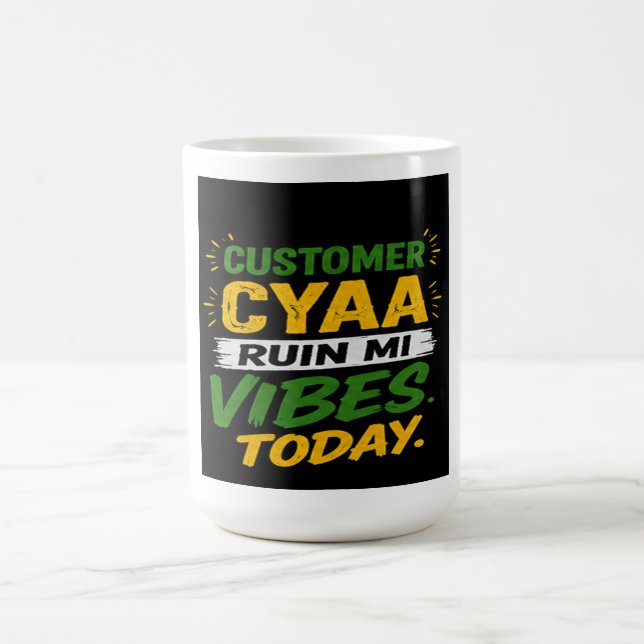 Customer Cyaa Ruin Mi Vibes Today Coffee Mug (Center)