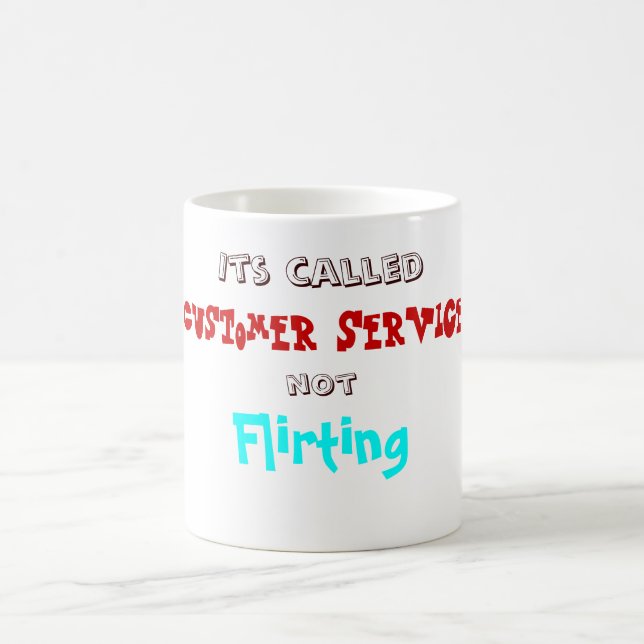 Customer Service not Flirting Funny Mug (Center)