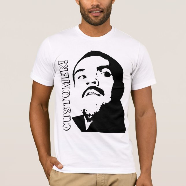 Customer! T-Shirt (Front)