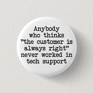 Customers Are Wrong 1 Inch Round Button