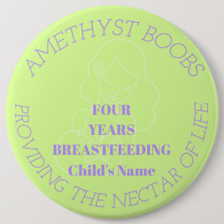 Customizable 4 year breastfeeding milestone badge 6 inch round button