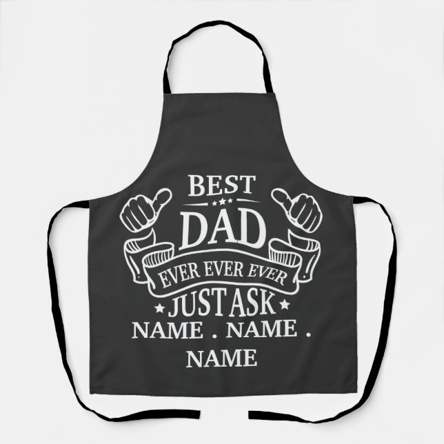 Customizable Best Dad Ever Just Ask Child's Name Apron (Front)