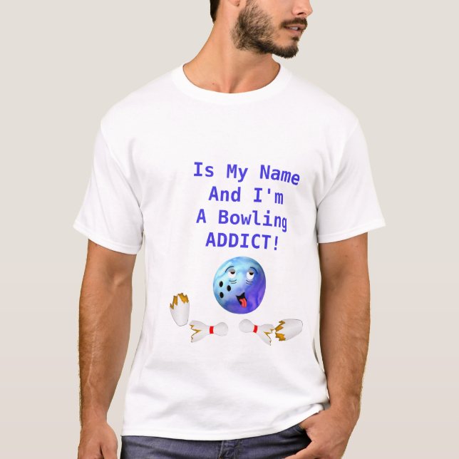 Customizable Bowling Addict T-Shirt (Front)
