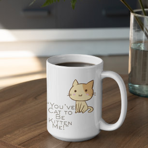 Customizable Cat had to be Kidding Coffee Mug