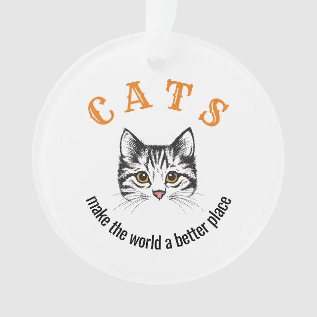 Customizable cats make the world a better place ornament (Front)