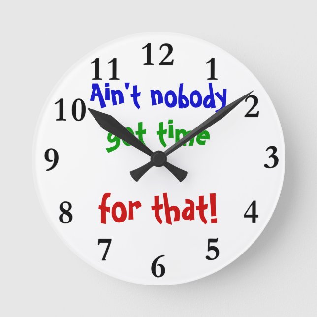 Customizable Clock Ain't nobody got time for that (Front)