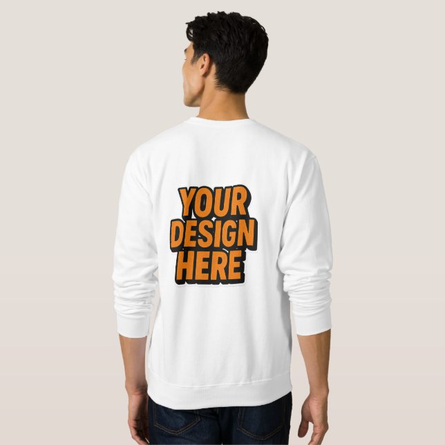 Customizable Clothing | YOU DESIGN HERE Sweatshirt (Back Full)