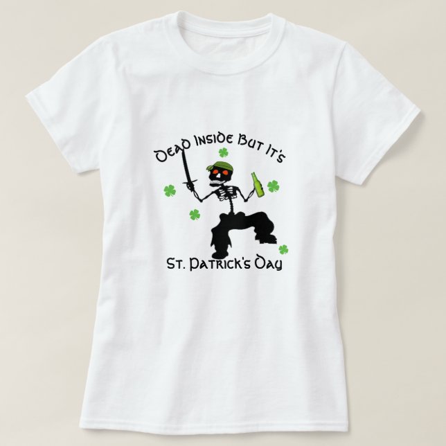 Customizable dead inside but its St. Patrick's Day T-Shirt (Design Front)