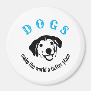 Customizable dogs make the world a better place magnet