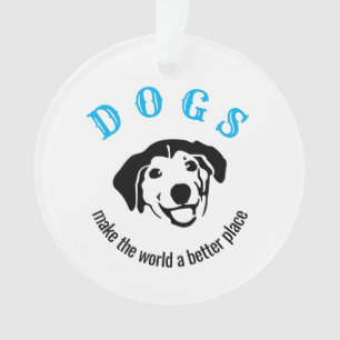 Customizable dogs make the world a better place ornament