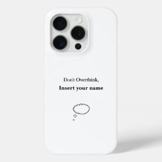 Customizable Don't Overthink design iPhone 15 Pro Case