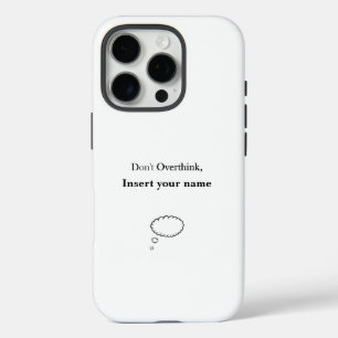Customizable Don't Overthink design iPhone 16 Pro Case
