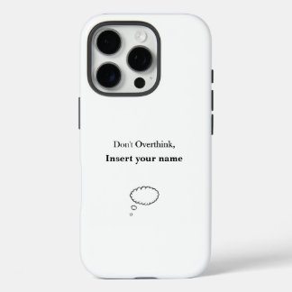 Customizable Don't Overthink design iPhone 16 Pro Case