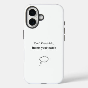Customizable Don't Overthink design iPhone 16 Case