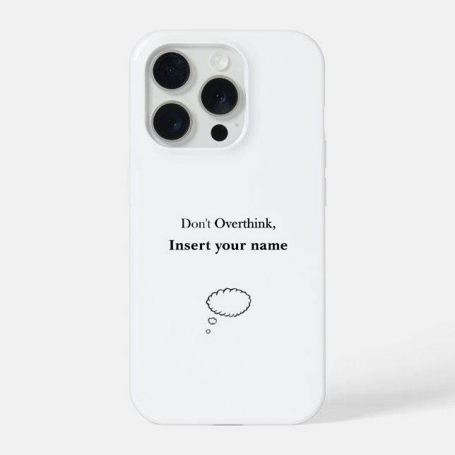 Customizable Don't Overthink design iPhone Case (Back)