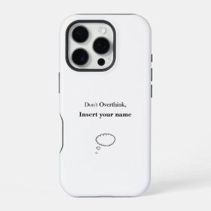 Customizable Don't Overthink design iPhone 16 Pro Case