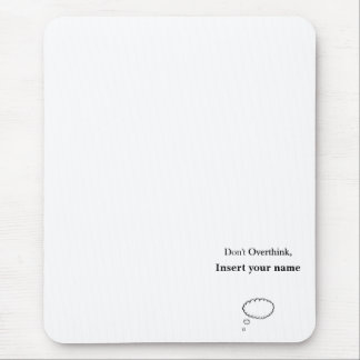 Customizable Don't Overthink design Mouse Pad