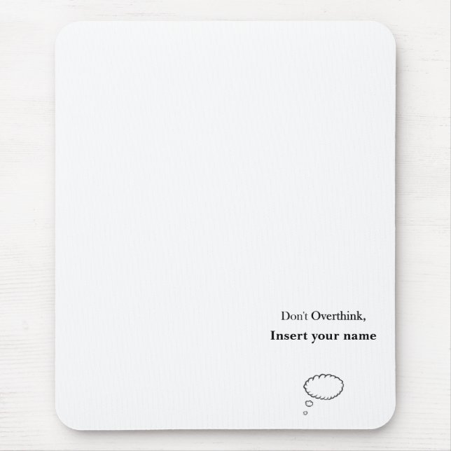 Customizable Don't Overthink design Mouse Pad (Front)