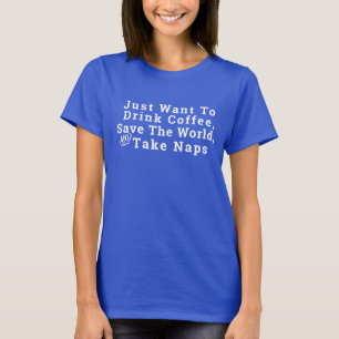 Customizable Drink Coffee & Take Naps Funny T-Shirt