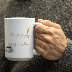 Customizable Education Royalty Caffeine Edition Coffee Mug
