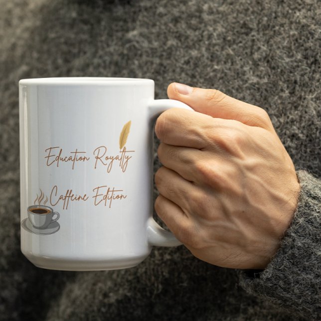 Customizable Education Royalty Caffeine Edition Coffee Mug (Creator Uploaded)