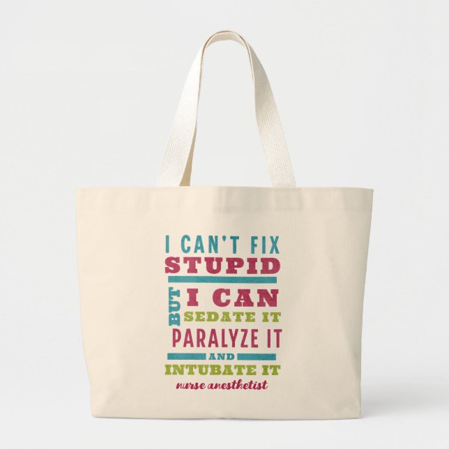 Customizable Fix Stupid - Anesthesiologist/CRNA Large Tote Bag (Front)