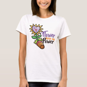 Customizable Flower keep my Power T-Shirt