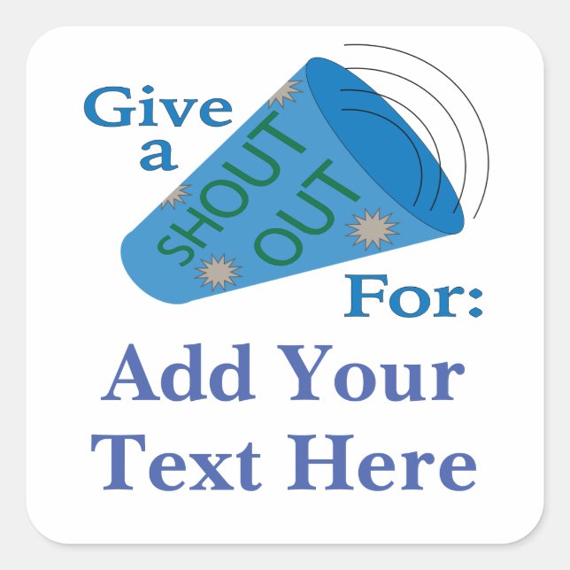 Customizable Give A Shout Out Square Sticker (Front)