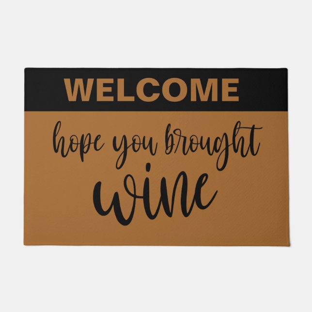 Customizable Hope You Brought Wine Funny Welcome  Doormat (Front)