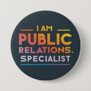 Customizable I am Public Relations Specialist 3 Inch Round Button