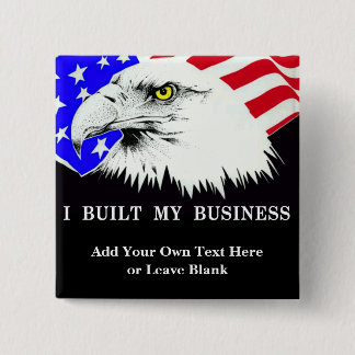 Customizable I Built My Business Political Pin