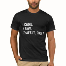 Customizable I Came I Saw Shirt funny shirt design