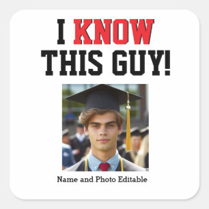Customizable I Know This Guy Graduate Pride  Square Sticker