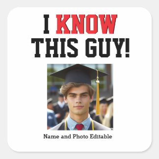 Customizable I Know This Guy Graduate Pride Square Sticker