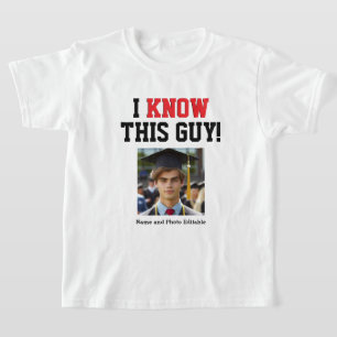 Customizable I Know This Guy Graduate T-Shirt