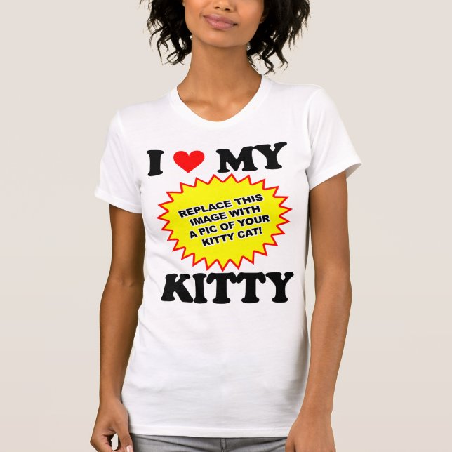 CUSTOMIZABLE I Love My Kitty T-Shirt (Front)