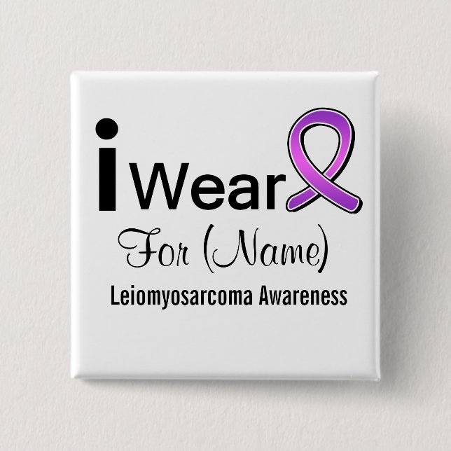 Customizable I Wear a Leiomyosarcoma Ribbon 2 Inch Square Button (Front)