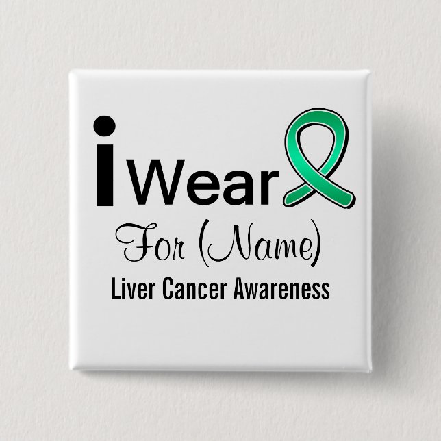 Customizable I Wear a Liver Cancer Ribbon 2 Inch Square Button (Front)
